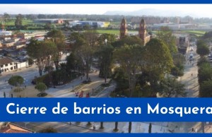 Cierre de barrios en Mosquera, se decretó aislamiento obligatorio